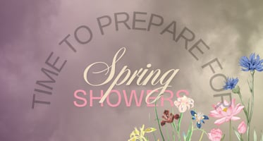 Stormy sky with spring flowers - text reads Time to Prepare for Spring Showers